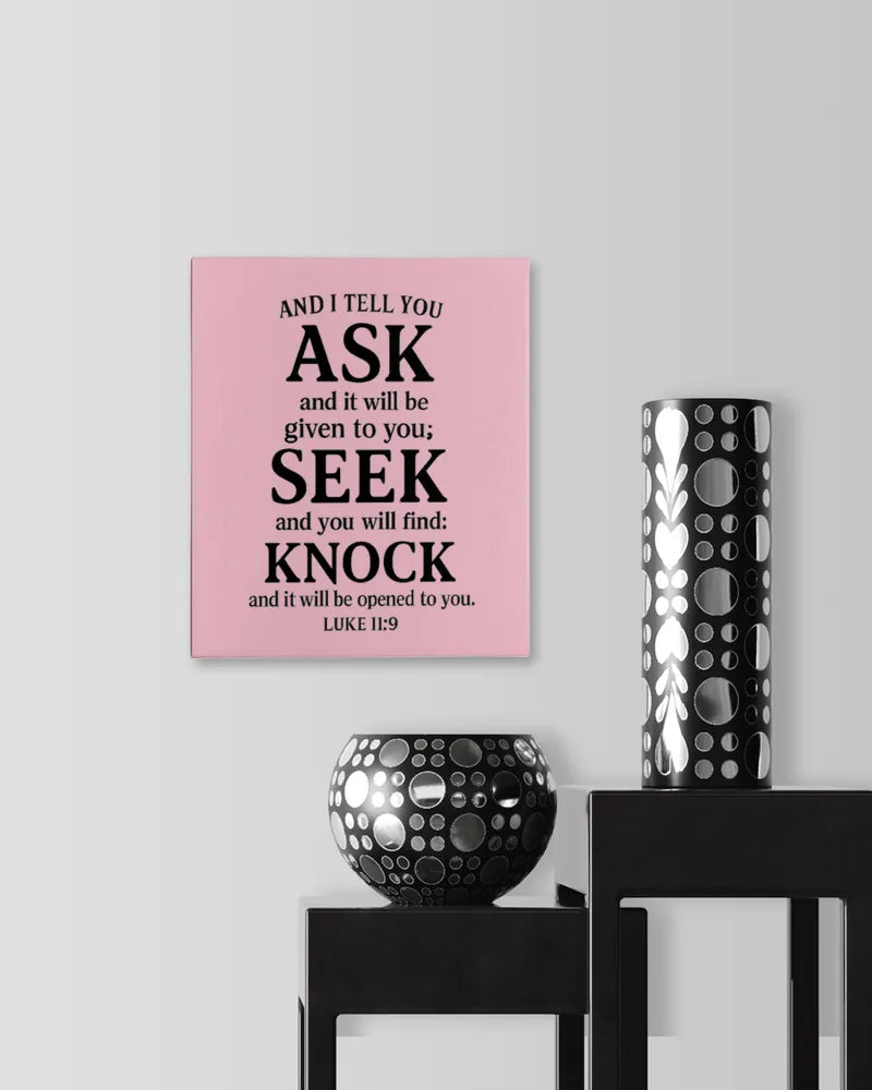 Luke 11:9 - Ready To Hang Portrait Canvas (8x10 inches)