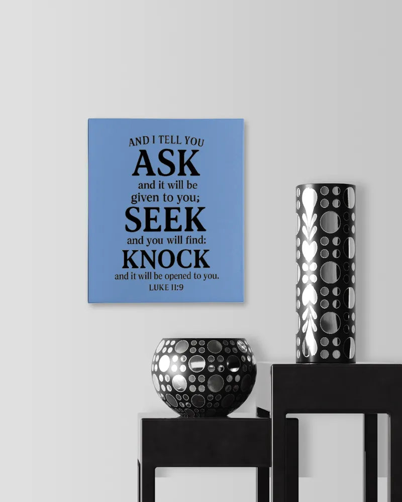 Luke 11:9 - Ready To Hang Portrait Canvas (8x10 inches)